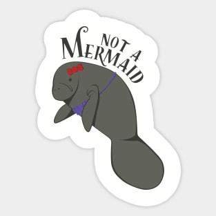 Manatees Are Not Mermaids Sticker